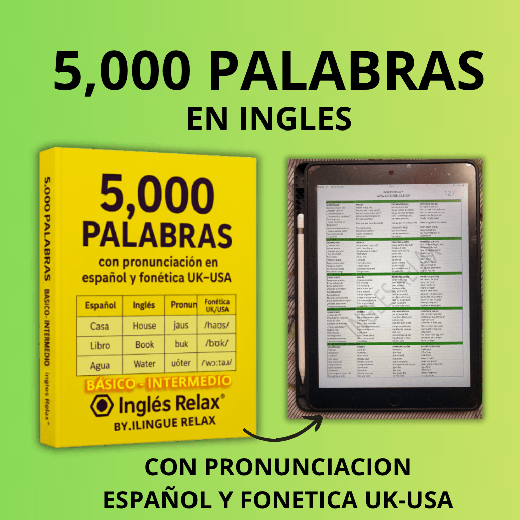 Inglés Relax® - 5,000 Palabras en Ingles con Pronunciación Hispano hablantes y fonética UK/US - Ingles Relax