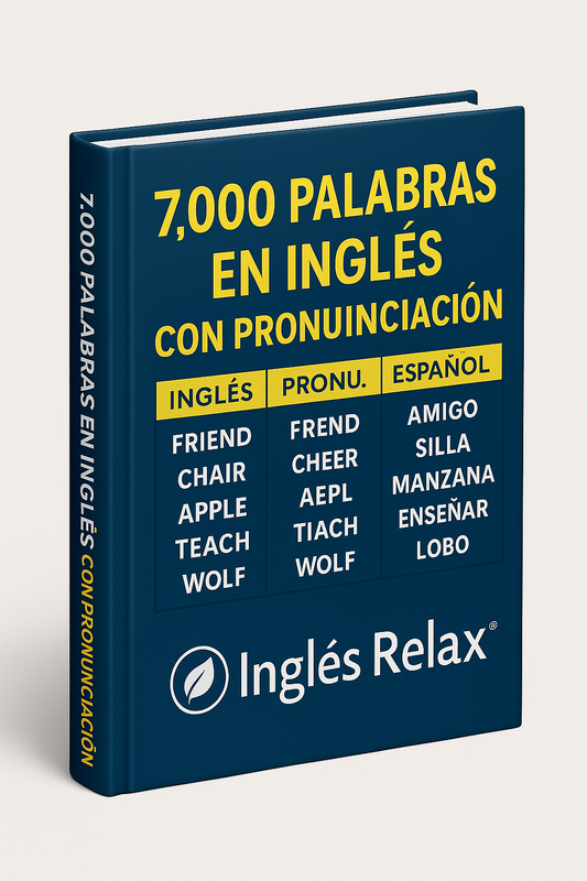 Inglés Relax™ 7,000 palabras en inglés escritas con pronunciación en español + tilde